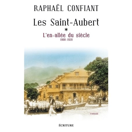 Les Saint-Aubert - L'en-allée du siècle 1900-1920