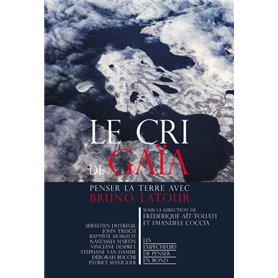 Le cri de Gaïa - Penser la Terre avec Bruno Latour