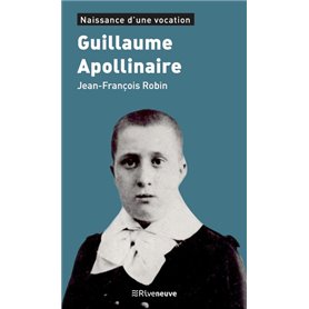 Guillaume Apollinaire - Naissance d'une vocation