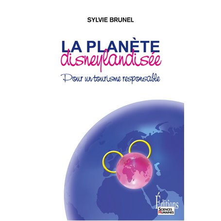 La Planète disneylandisée. Pour un tourisme responsable