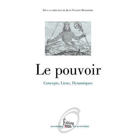 Le Pouvoir. Concepts, Lieux, Dynamiques