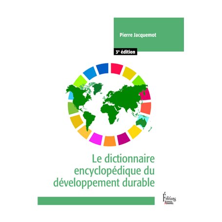 Le dictionnaire encyclopédique du développement durable - 3e édition