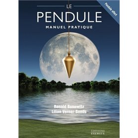 Le Pendule - Manuel pratique