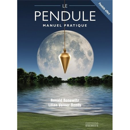 Le Pendule - Manuel pratique