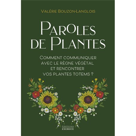 Paroles de plantes - Comment communiquer avec le règne végétal et rencontrer vos plantes totems ?