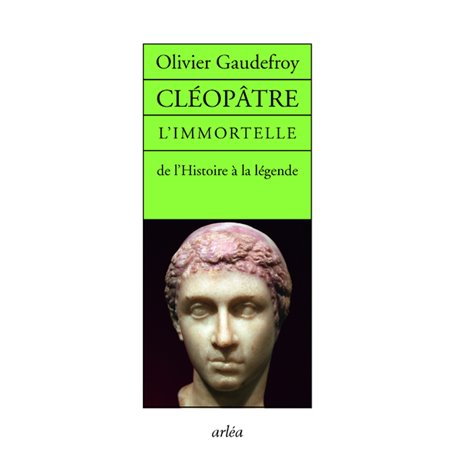 Cléopâtre L'immortelle de l'histoire de la légende