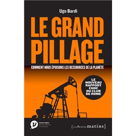 Le Grand pillage : comment nous épuisons les ressources de la planète