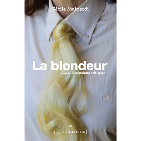 La Blondeur - suivi de Extensions critiques