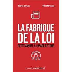 La Fabrique de la loi - Petit manuel à l'usage de tous