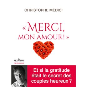 Merci mon amour ! - Et si la gratitude était le secret des couples heureux ?