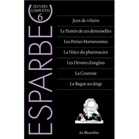 Oeuvres complètes d'Esparbec - Tome 6
