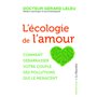 L'écologie de l'amour - Comment débarrasser votre couple des pollutions qui le menacent