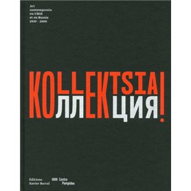 Kollektsia ! Art contemporain en Urss et en Russie 1950-2000