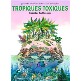 Tropiques toxiques - Le scandale du chlordécone (Nouvelle édition)