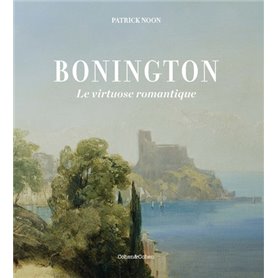 Bonington - Le Virtuose romantique