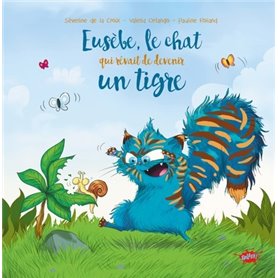 Eusèbe, le chat qui rêvait de devenir un tigre