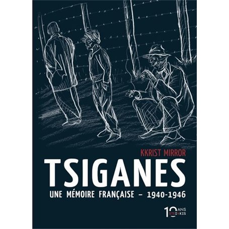 Tsiganes Une mémoire française 1940-1946 - Nouvelle édition 10 ans Steinkis