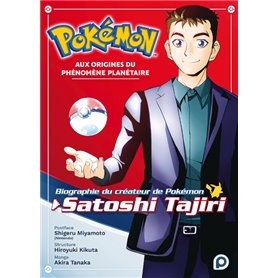 Pokémon - Aux origines du phénomène planétaire - Biographie du créateur de Pokémon, Satoshi Tajiri