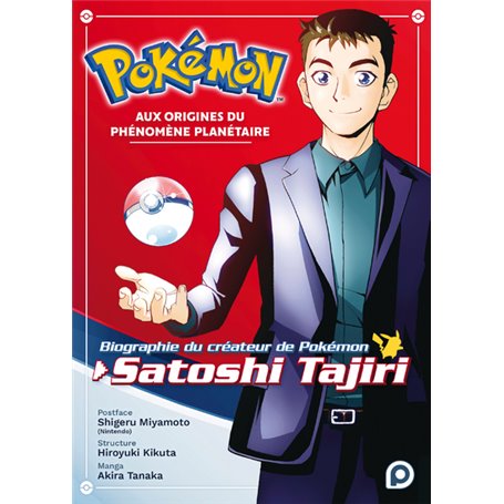 Pokémon - Aux origines du phénomène planétaire - Biographie du créateur de Pokémon, Satoshi Tajiri