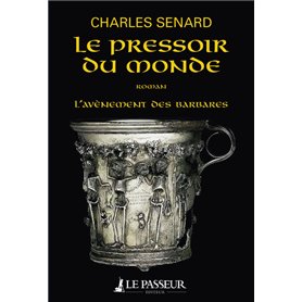 L'Avènement des barbares - tome 2 Le pressoir du monde