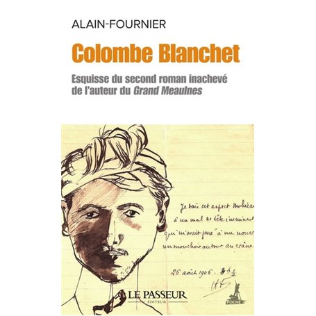 Colombe Blanchet - Esquisse du second roman inachevé de l'auteur du Grand Meaulnes