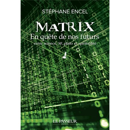 Matrix - En quête de nos futurs - En quête de nos futurs entre science, SF, philo et spiritualité