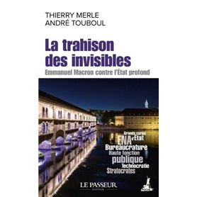 La trahison des invisibles - Emmanuel Macron contre l'Etat profond