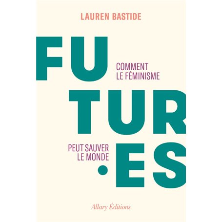 Futures - Comment le féminisme peut sauver le monde