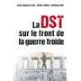 La DST sur le front de la Guerre Froide