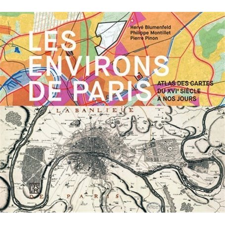 Les environs de Paris - Atlas des cartes du XVIe siècle à nos jours