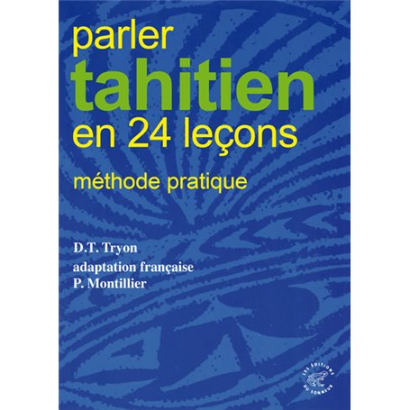 Parler tahitien en 24 leçons - Methode pratique