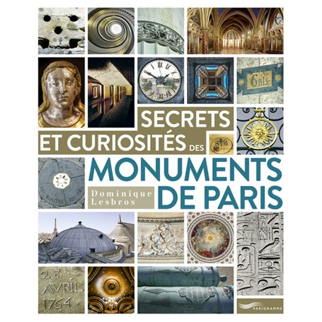 Secrets et curiosités des monuments de Paris