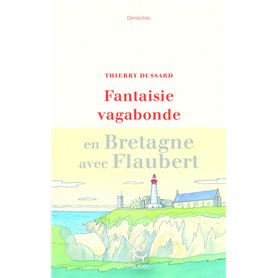 Fantaisie vagabonde en Bretagne avec Flaubert