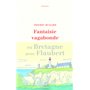 Fantaisie vagabonde en Bretagne avec Flaubert