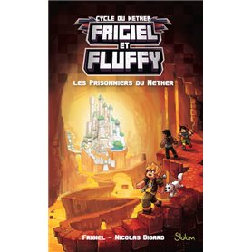 Frigiel et Fluffy - tome 2 Les prisonniers du Nether