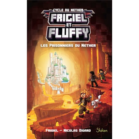 Frigiel et Fluffy - tome 2 Les prisonniers du Nether