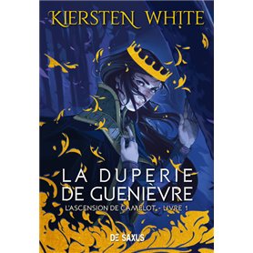 La duperie de Guenièvre (broché) - L'ascension de Camelot - Tome 01