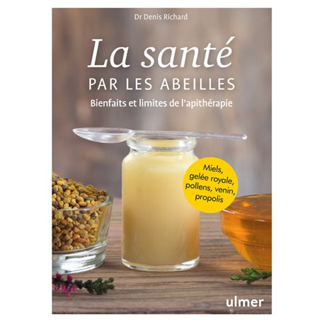 La santé par les abeilles - Bienfaits et limites de l'apithérapie