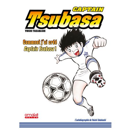 Captain Tsubasa - comment j'ai créé Captain Tsubasa