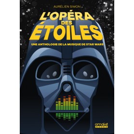 L'Opéra des étoiles - Une anthologie de la musique de Star Wars