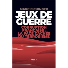 Jeux de guerre - Corruption française : la face cachée de terrorisme