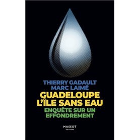 Guadeloupe L'île sans eau - Enquête sur un effondrement