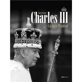 Charles III - La saga des Windsor
