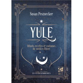 Yule - Rituels, recettes & coutumes du solstice d'hiver