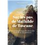 Sur les pas de Mathilde de Toscane - Une parapsychologue àladécouverte d'une de ses vies antérieurs