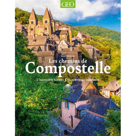 Les chemins de Compostelle - L'incroyable histoire d'un pèlerinage millénaire