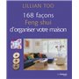 168 façons Feng Shui d'organiser votre maison