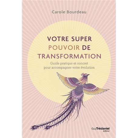 Votre super pouvoir de transformation - Guide pratique et concret pour accompagner votre évolution