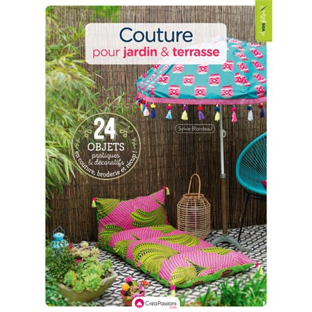 Couture pour jardin & terrasse - 24 objets pratiques et décoratifs en couture, broderie et récup !