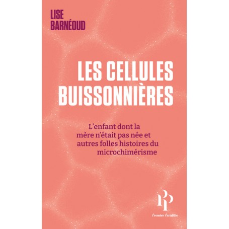 Les cellules buissonnières - L'enfant dont la mère n'était pas née et autres folles histoires du mic